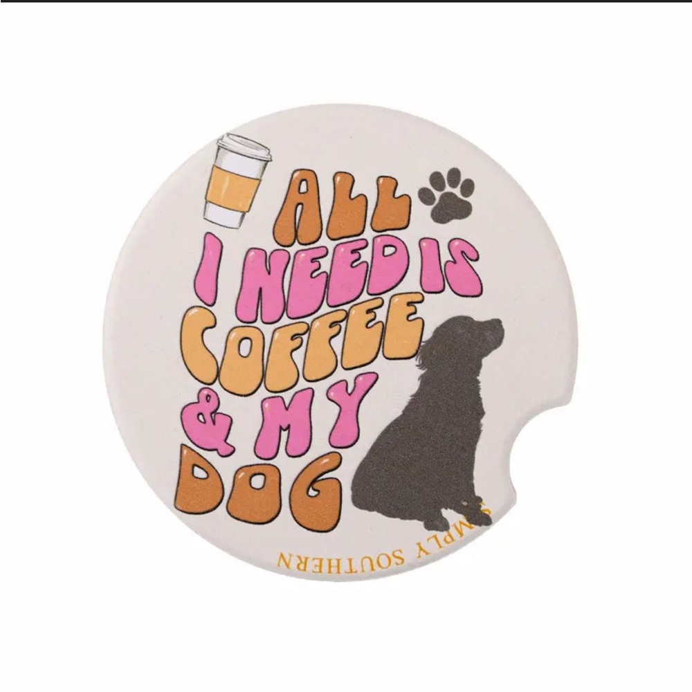 Simply Southern All I Need is Coffee and My Dog Car Coaster - One